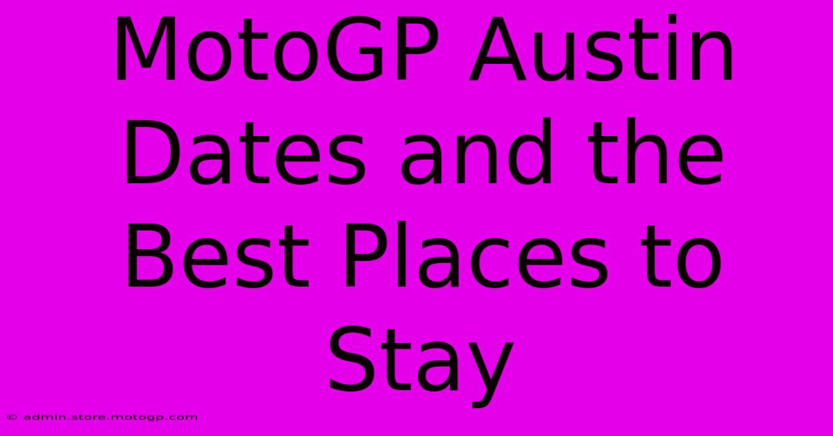 MotoGP Austin Dates And The Best Places To Stay