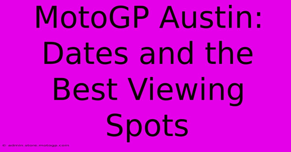 MotoGP Austin: Dates And The Best Viewing Spots