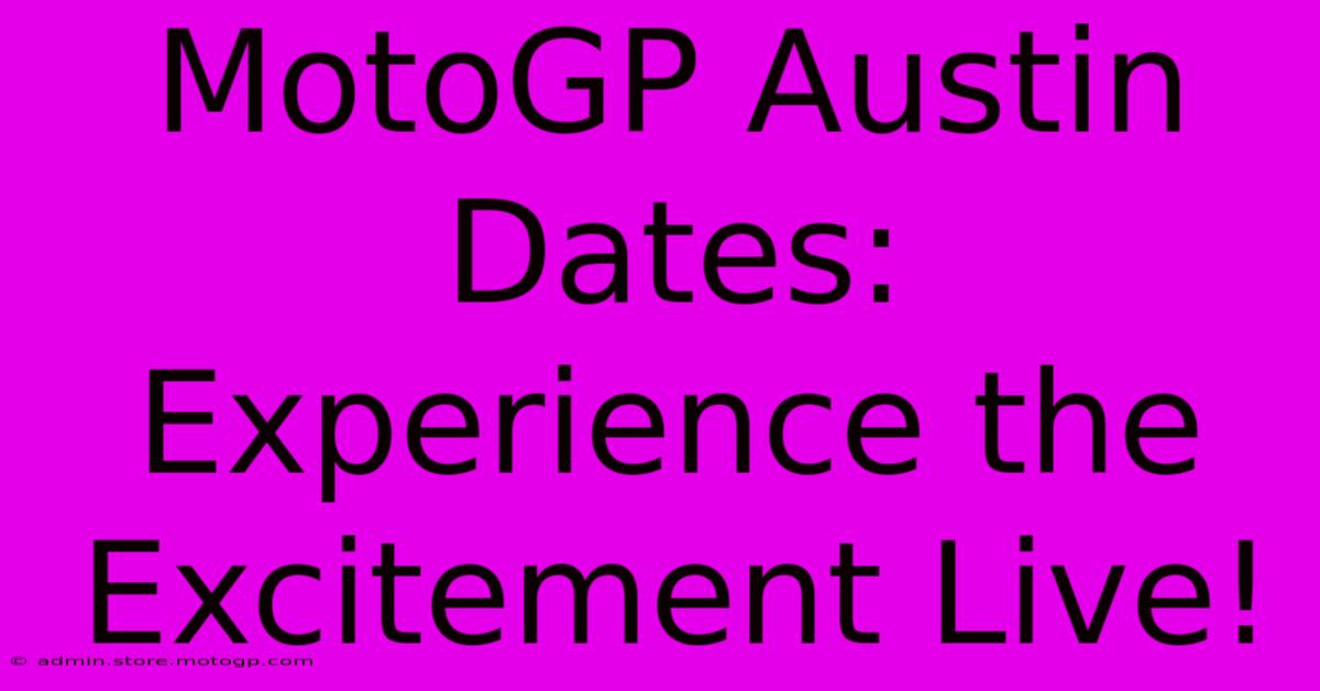 MotoGP Austin Dates: Experience The Excitement Live!