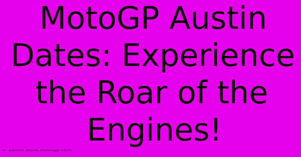 MotoGP Austin Dates: Experience The Roar Of The Engines!