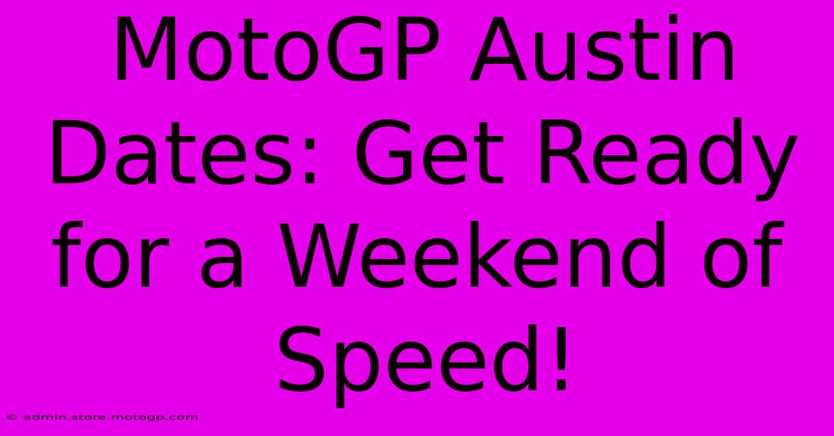 MotoGP Austin Dates: Get Ready For A Weekend Of Speed!