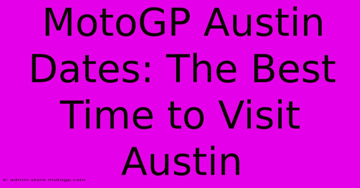 MotoGP Austin Dates: The Best Time To Visit Austin