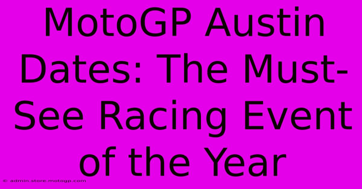 MotoGP Austin Dates: The Must-See Racing Event Of The Year