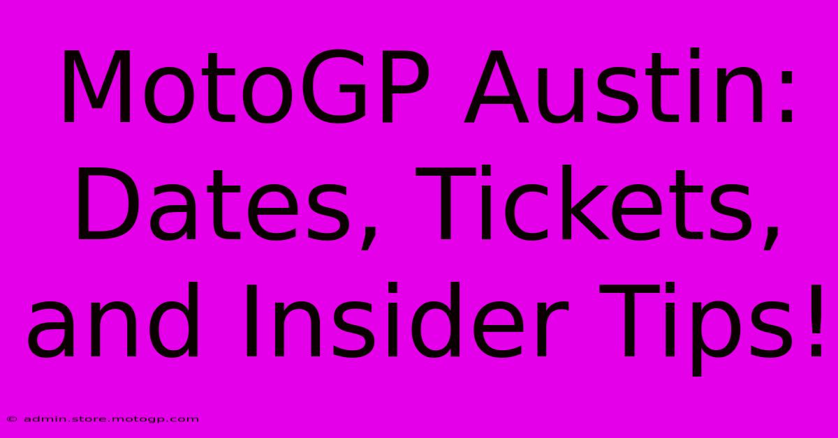 MotoGP Austin: Dates, Tickets, And Insider Tips!