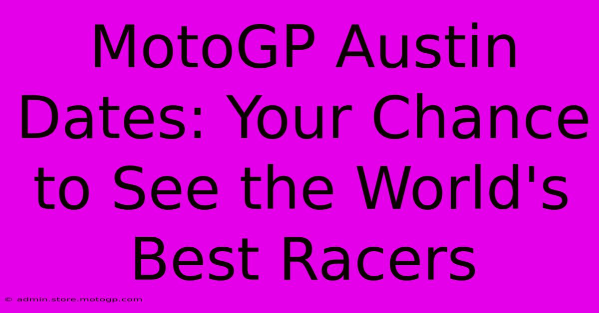 MotoGP Austin Dates: Your Chance To See The World's Best Racers