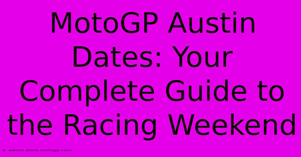 MotoGP Austin Dates: Your Complete Guide To The Racing Weekend