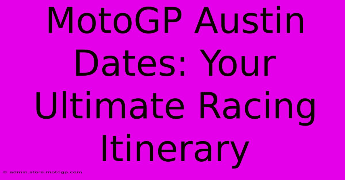 MotoGP Austin Dates: Your Ultimate Racing Itinerary