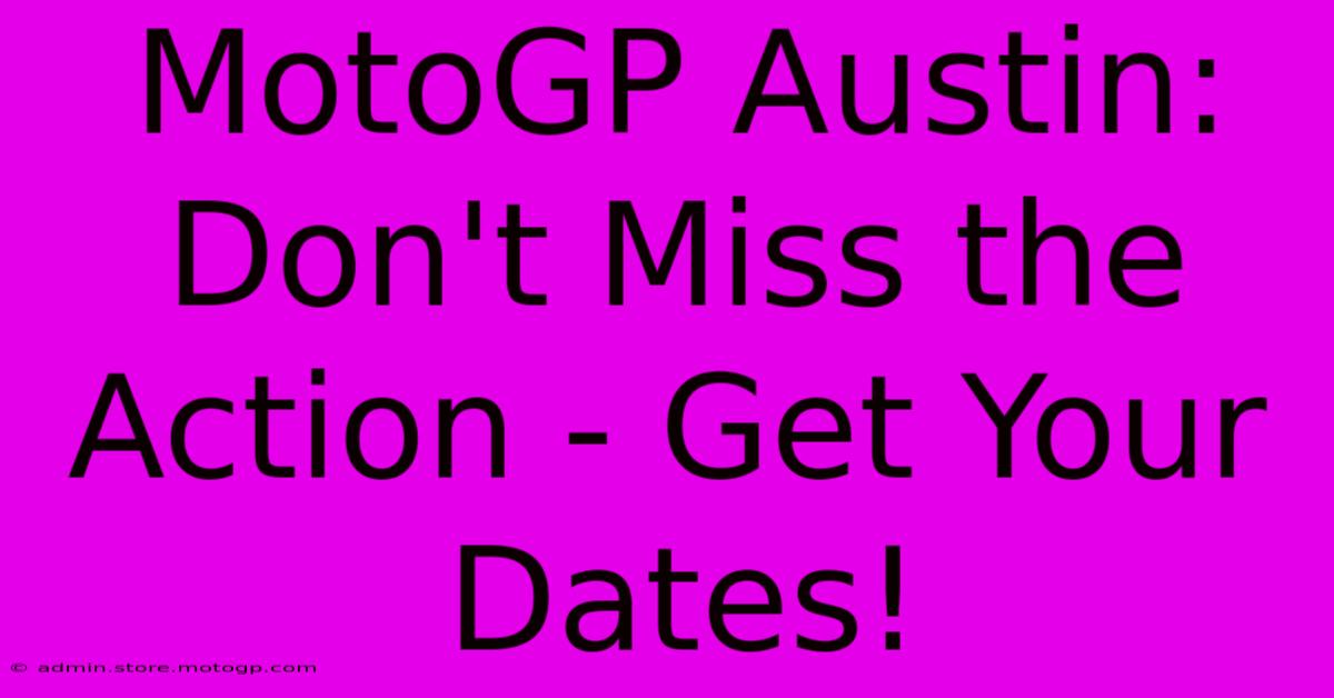 MotoGP Austin: Don't Miss The Action - Get Your Dates!