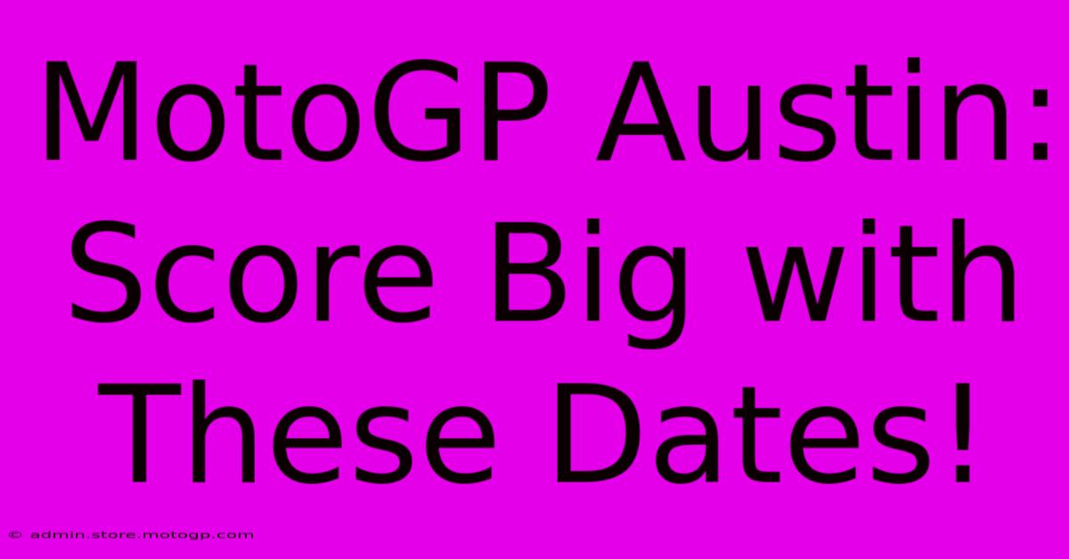 MotoGP Austin: Score Big With These Dates!