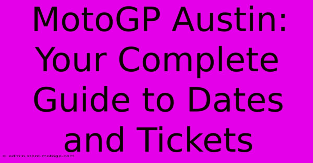 MotoGP Austin: Your Complete Guide To Dates And Tickets