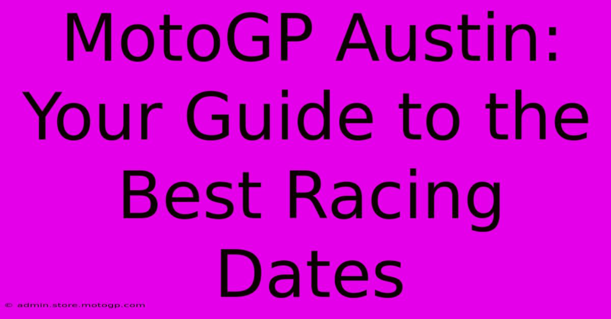 MotoGP Austin: Your Guide To The Best Racing Dates