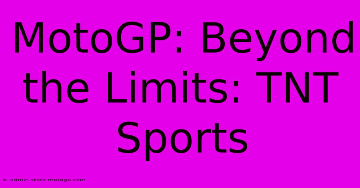 MotoGP: Beyond The Limits: TNT Sports