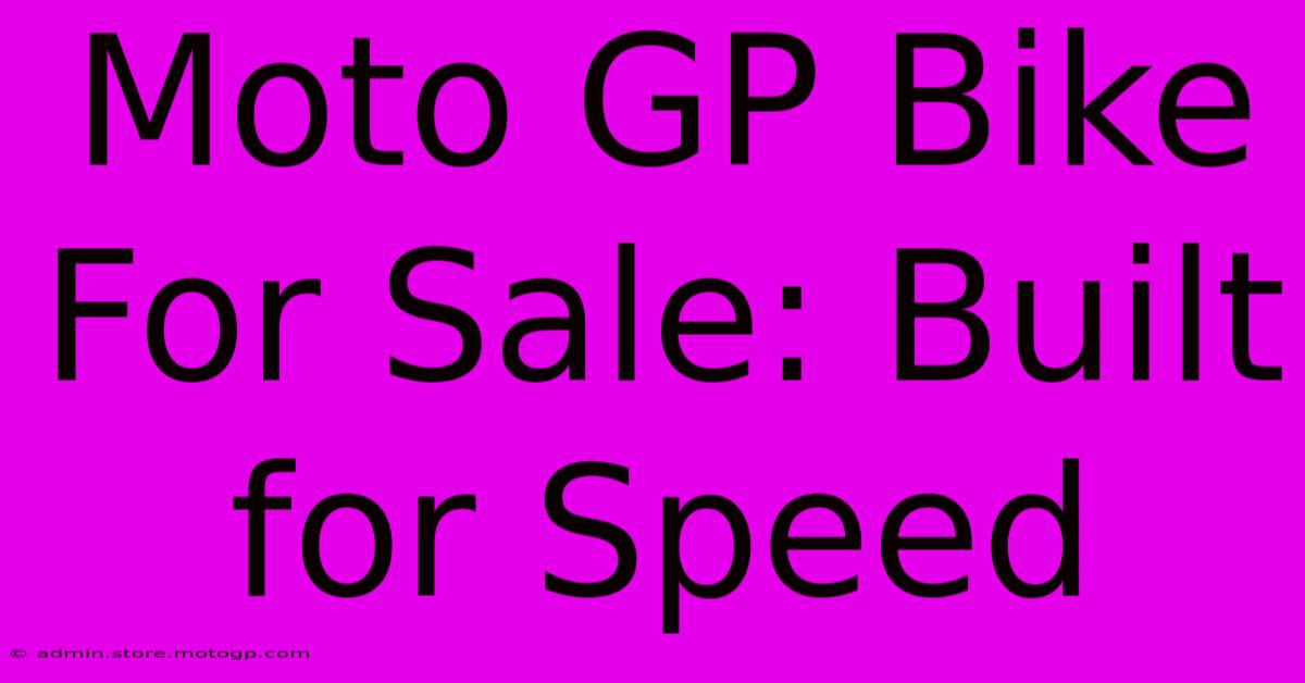 Moto GP Bike For Sale: Built For Speed