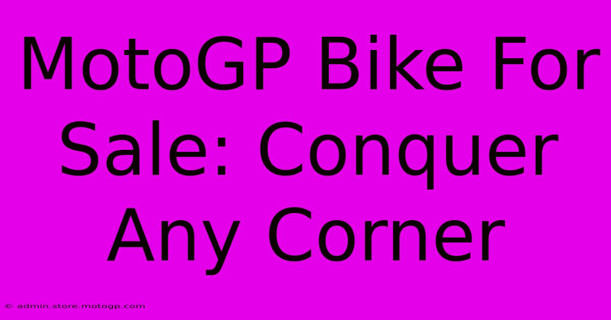 MotoGP Bike For Sale: Conquer Any Corner