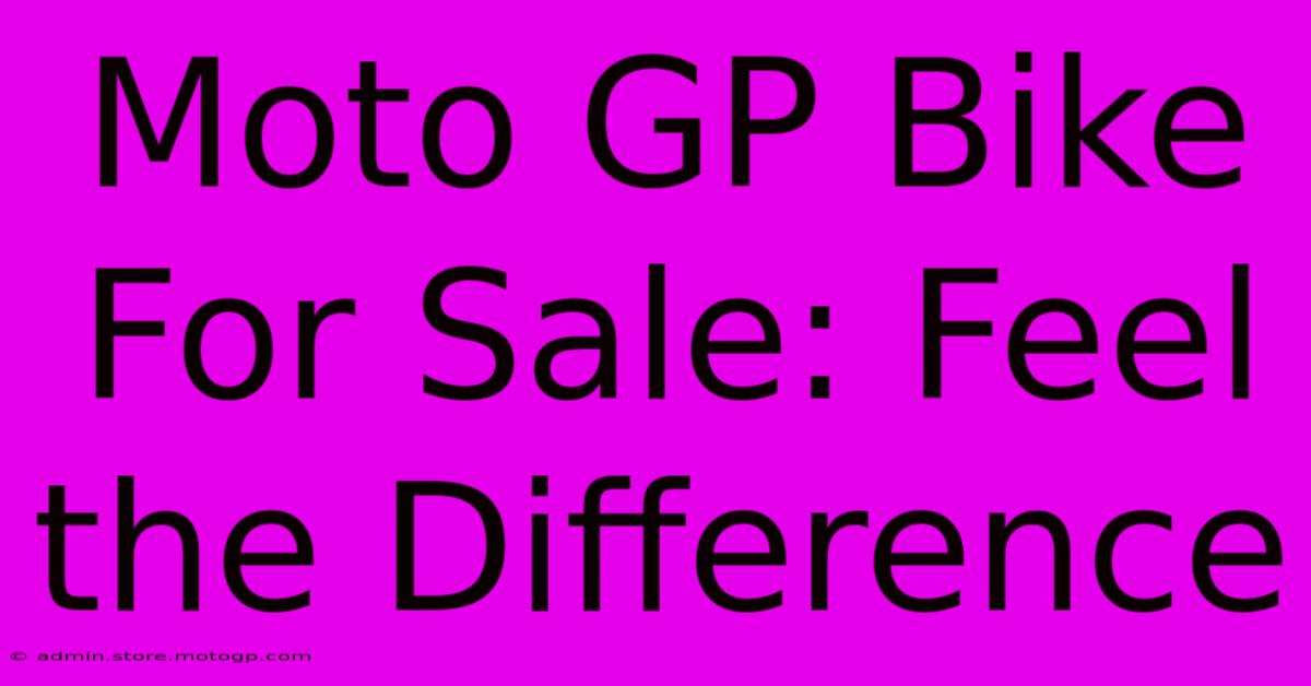 Moto GP Bike For Sale: Feel The Difference