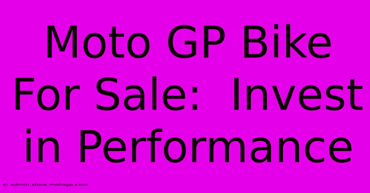 Moto GP Bike For Sale:  Invest In Performance