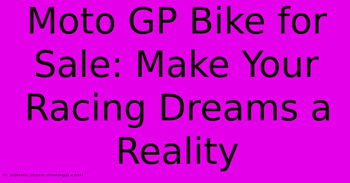 Moto GP Bike For Sale: Make Your Racing Dreams A Reality