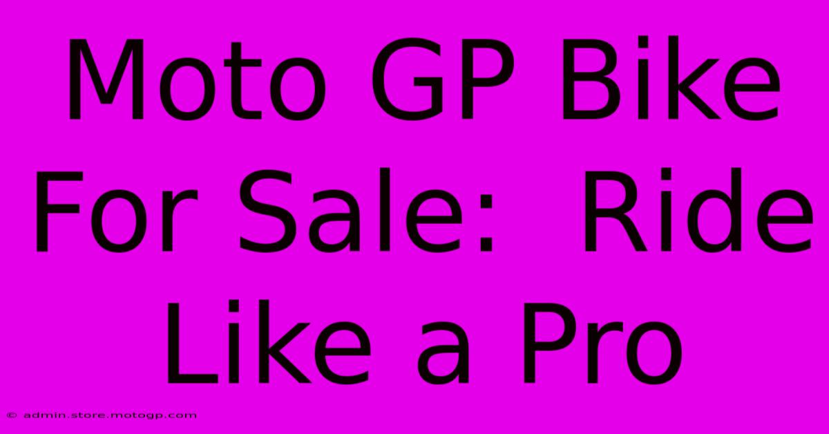 Moto GP Bike For Sale:  Ride Like A Pro