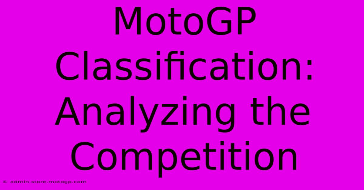 MotoGP Classification: Analyzing The Competition