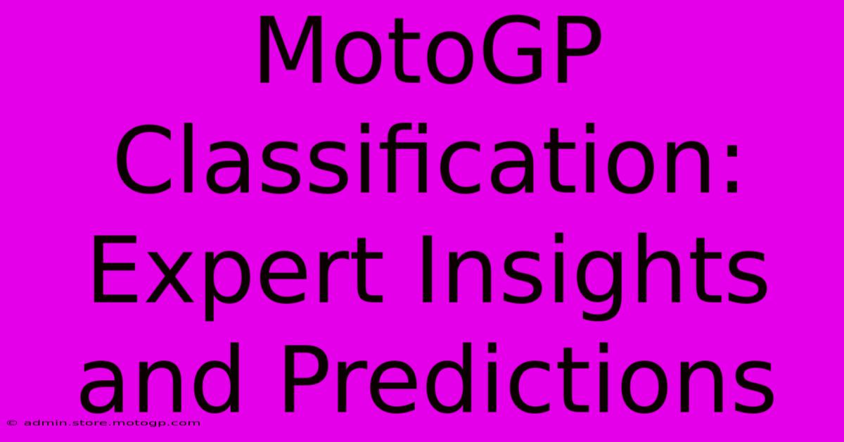 MotoGP Classification:  Expert Insights And Predictions