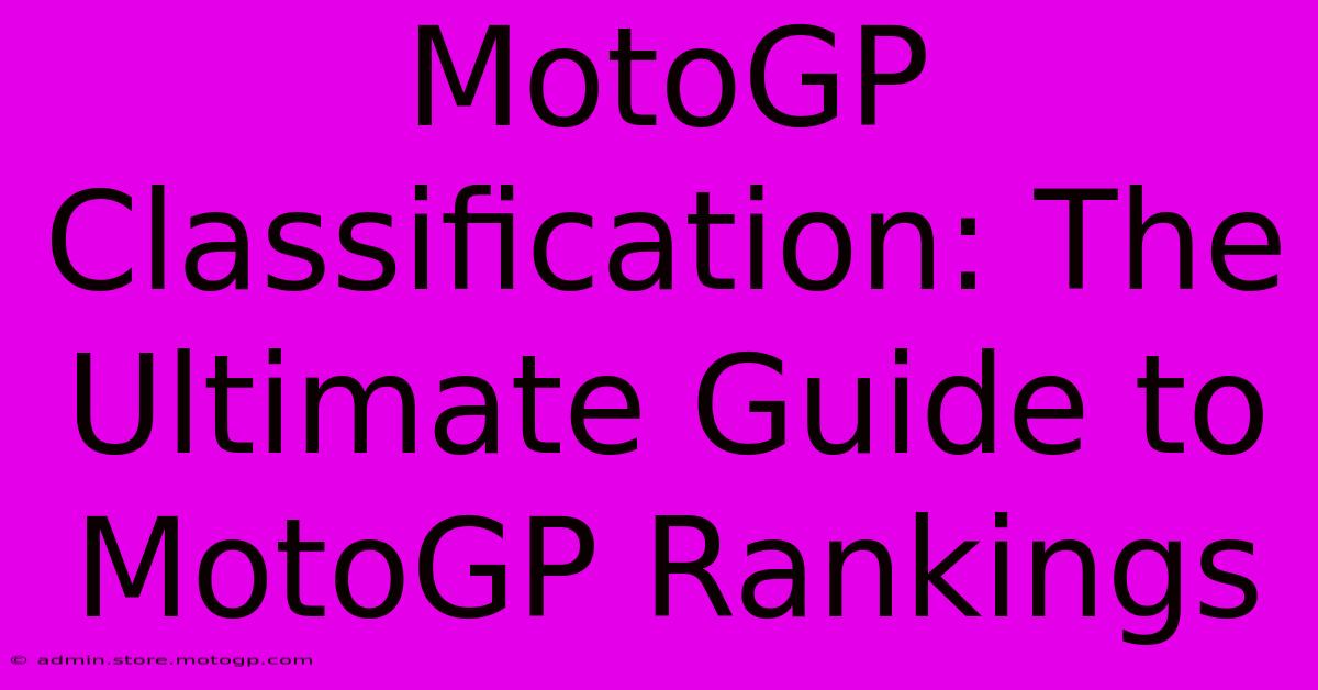 MotoGP Classification: The Ultimate Guide To MotoGP Rankings