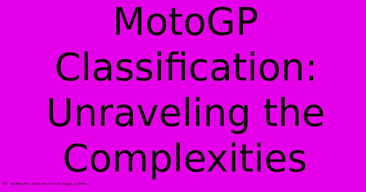 MotoGP Classification:  Unraveling The Complexities