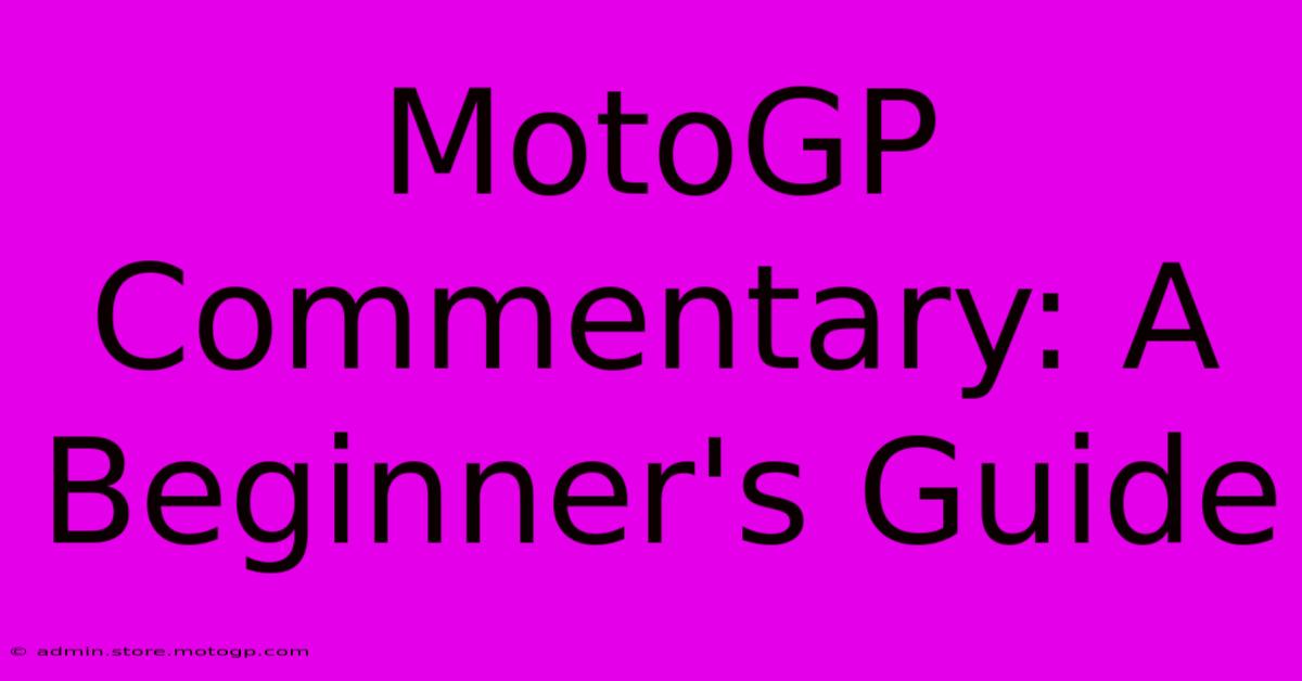 MotoGP Commentary: A Beginner's Guide