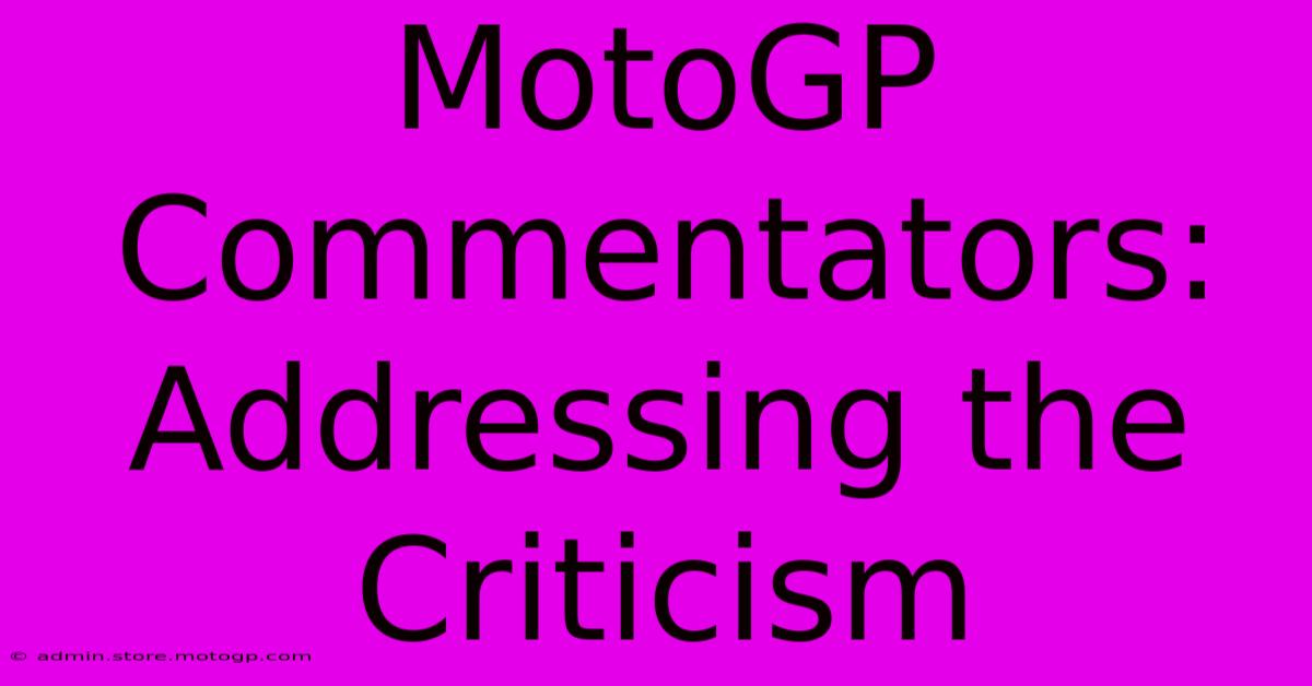 MotoGP Commentators: Addressing The Criticism