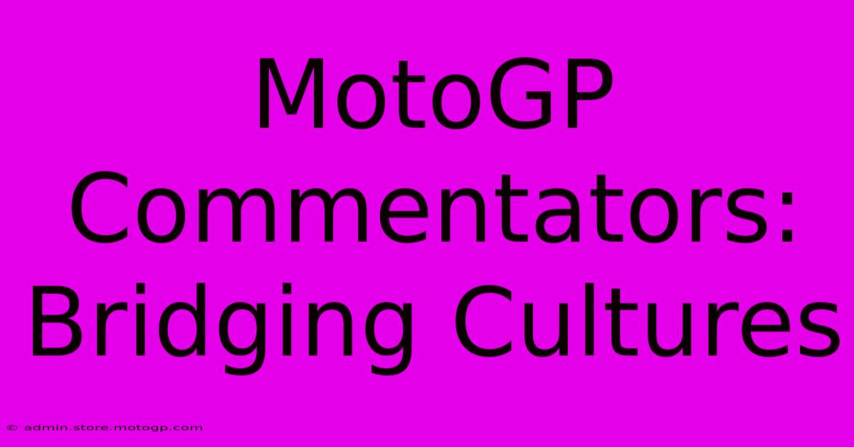 MotoGP Commentators: Bridging Cultures