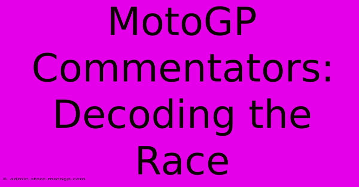 MotoGP Commentators: Decoding The Race