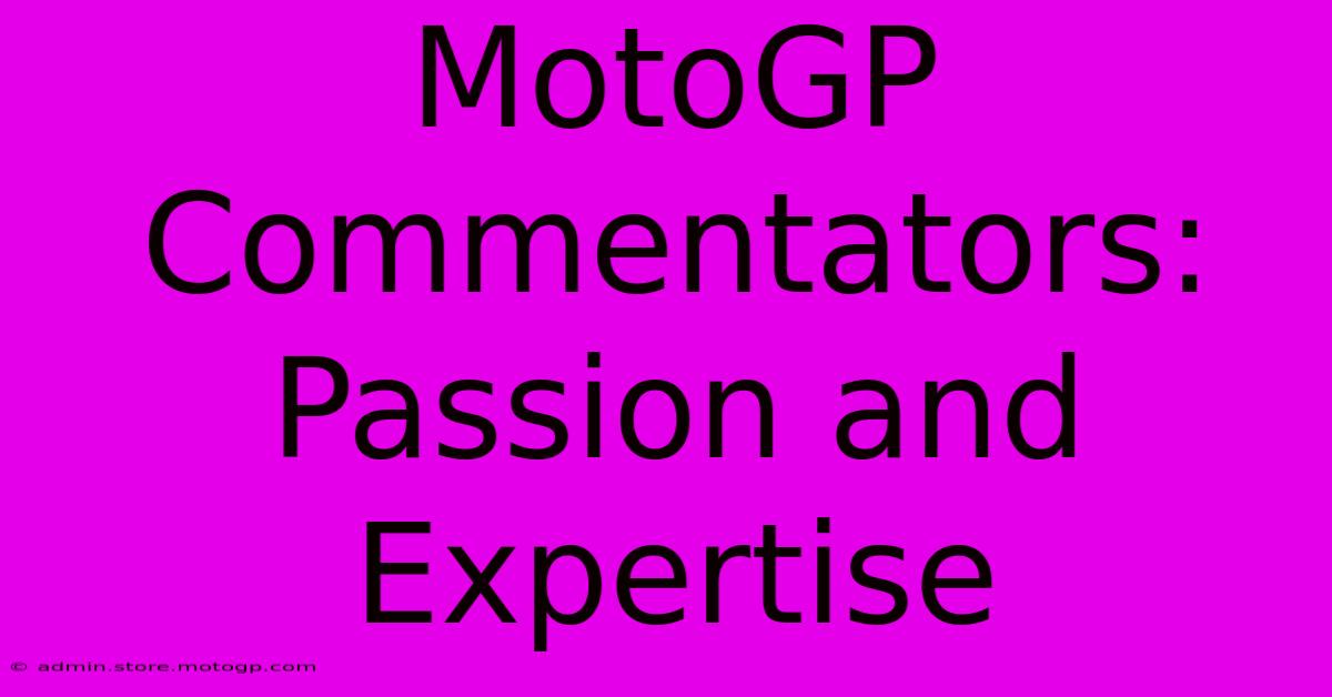 MotoGP Commentators: Passion And Expertise