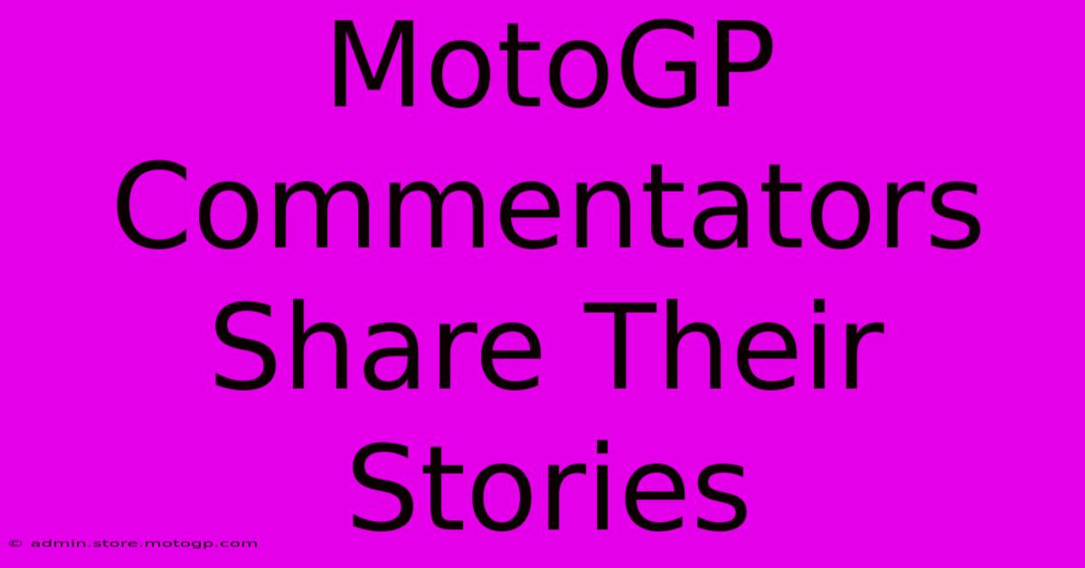 MotoGP Commentators Share Their Stories