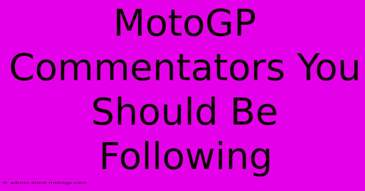 MotoGP Commentators You Should Be Following