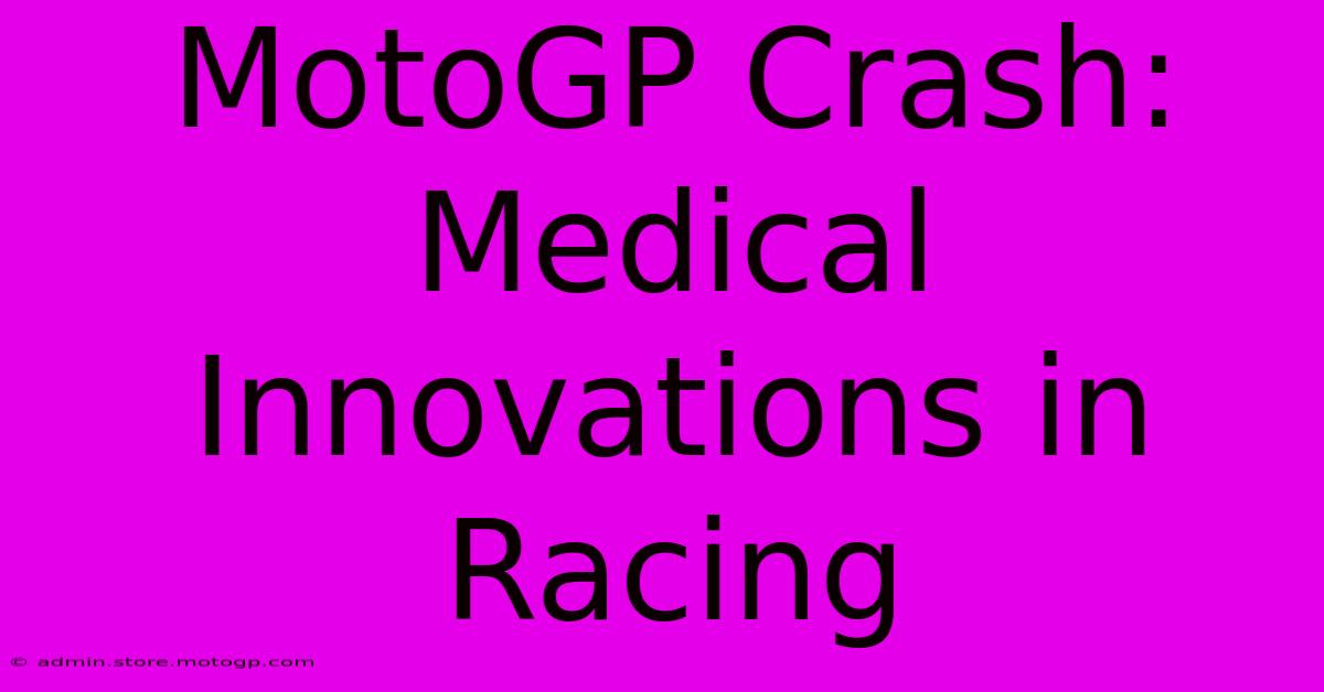 MotoGP Crash: Medical Innovations In Racing