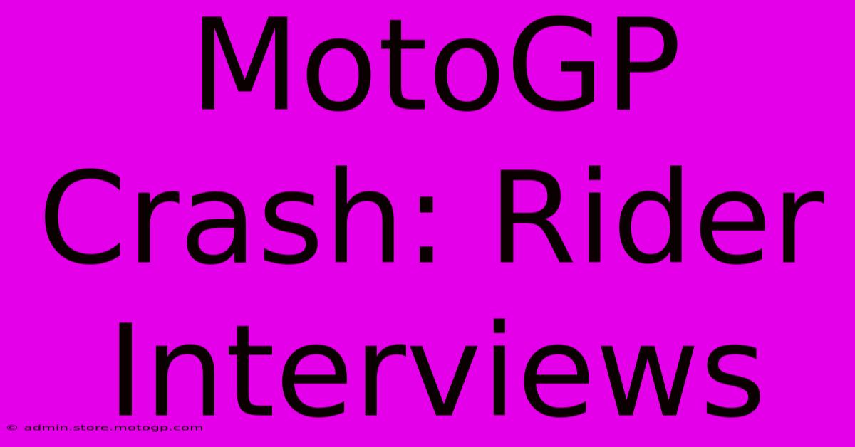 MotoGP Crash: Rider Interviews