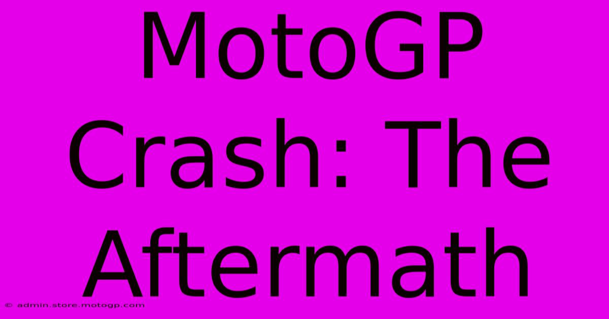 MotoGP Crash: The Aftermath