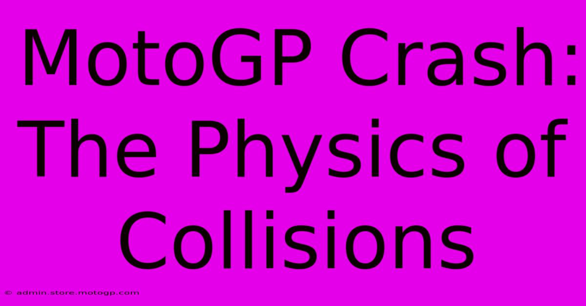 MotoGP Crash: The Physics Of Collisions