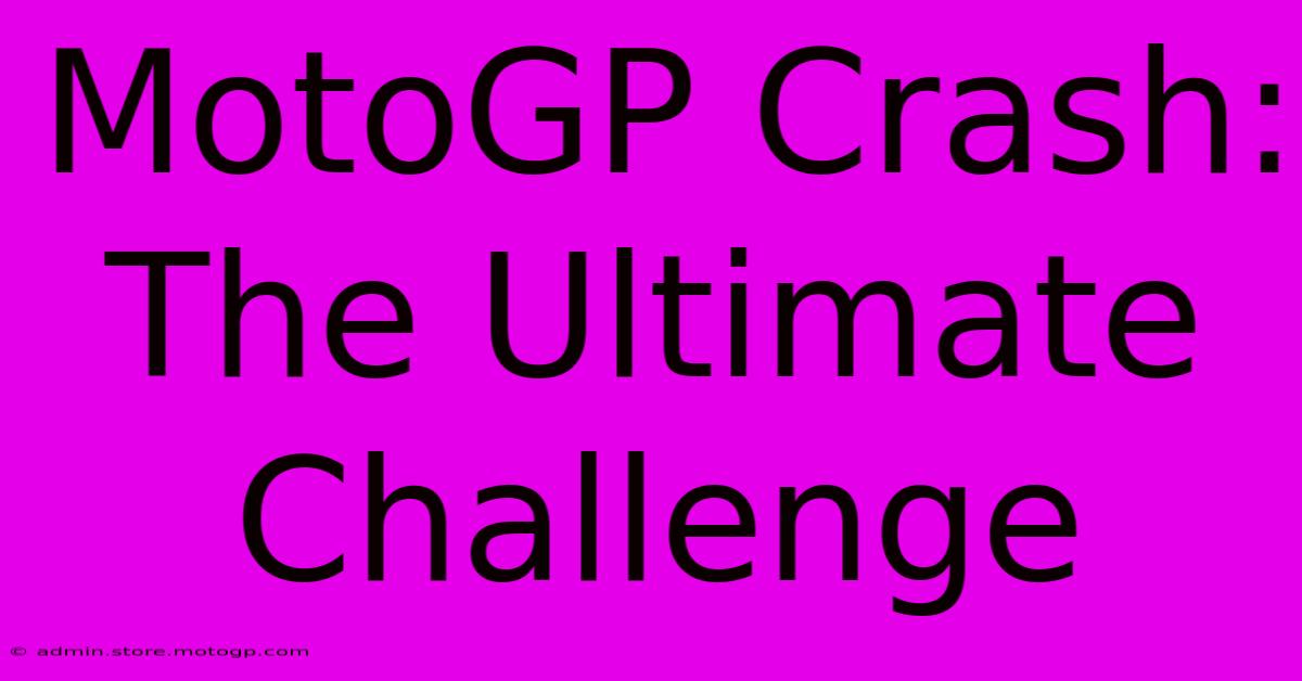 MotoGP Crash: The Ultimate Challenge