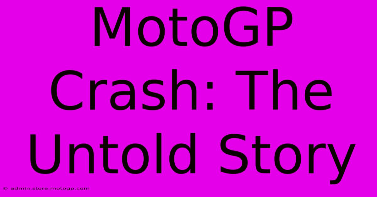 MotoGP Crash: The Untold Story