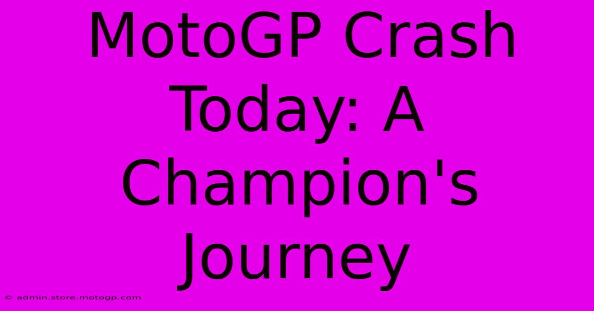 MotoGP Crash Today: A Champion's Journey