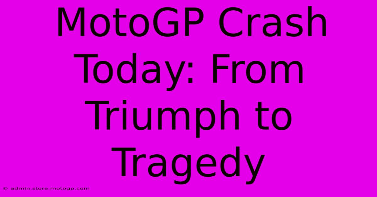 MotoGP Crash Today: From Triumph To Tragedy