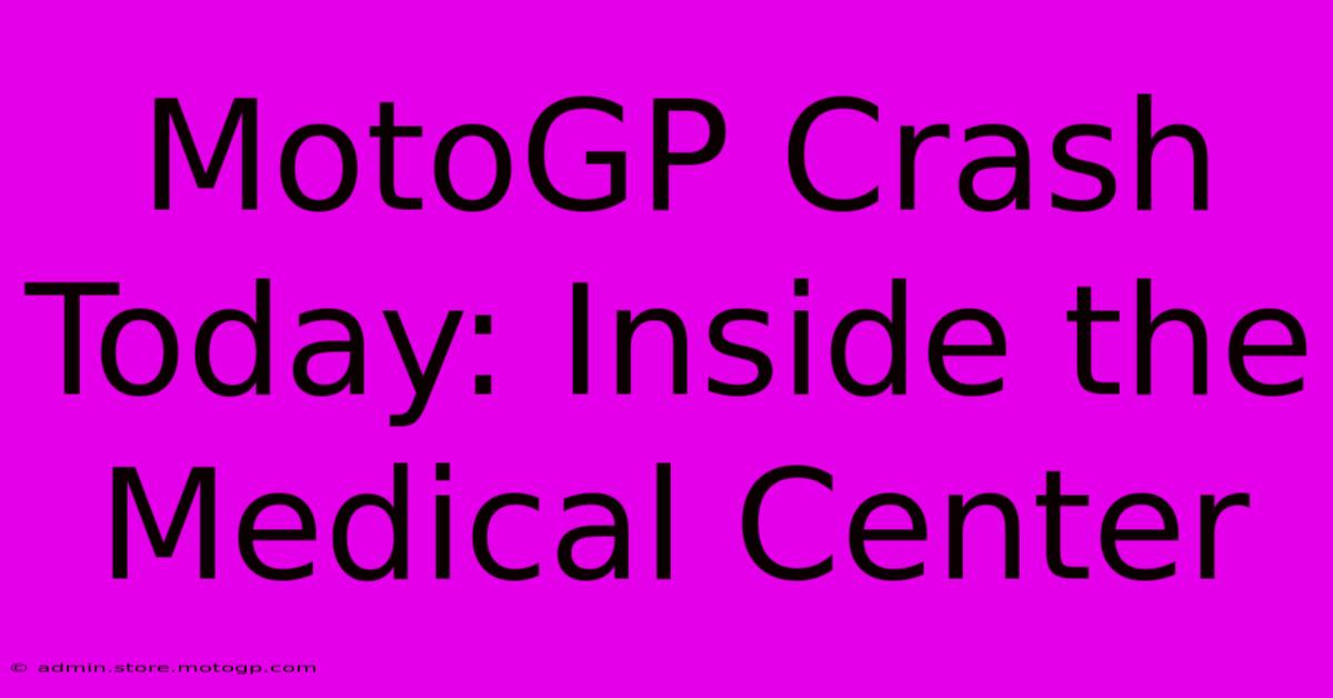 MotoGP Crash Today: Inside The Medical Center