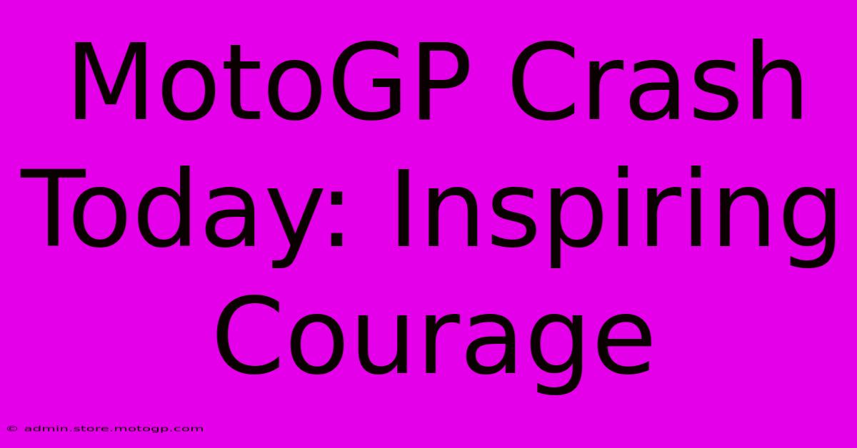 MotoGP Crash Today: Inspiring Courage