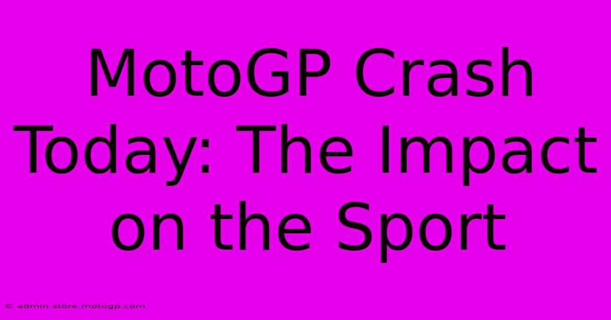 MotoGP Crash Today: The Impact On The Sport