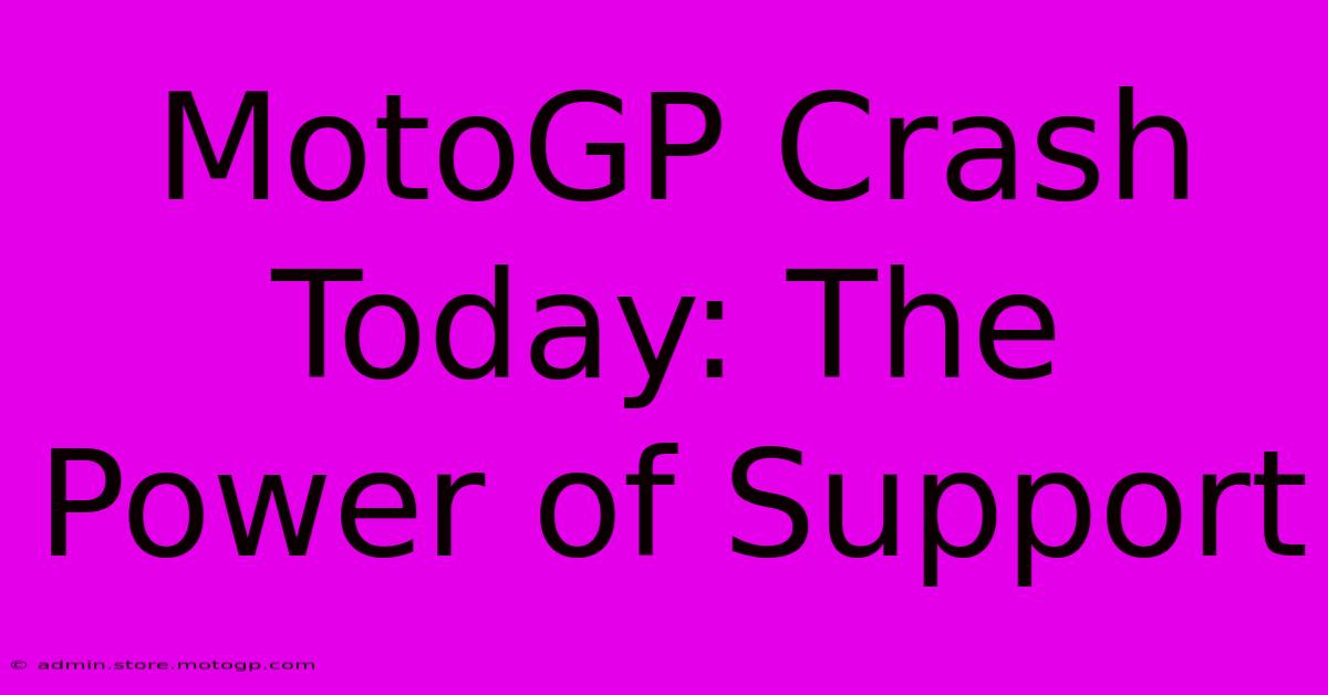 MotoGP Crash Today: The Power Of Support