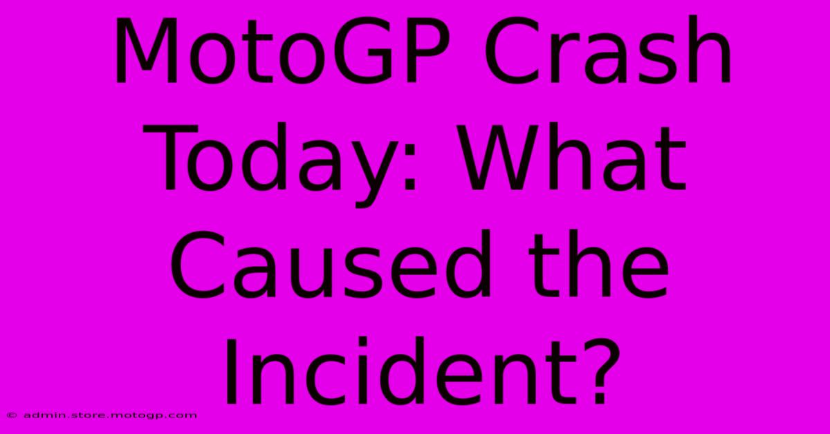 MotoGP Crash Today: What Caused The Incident?