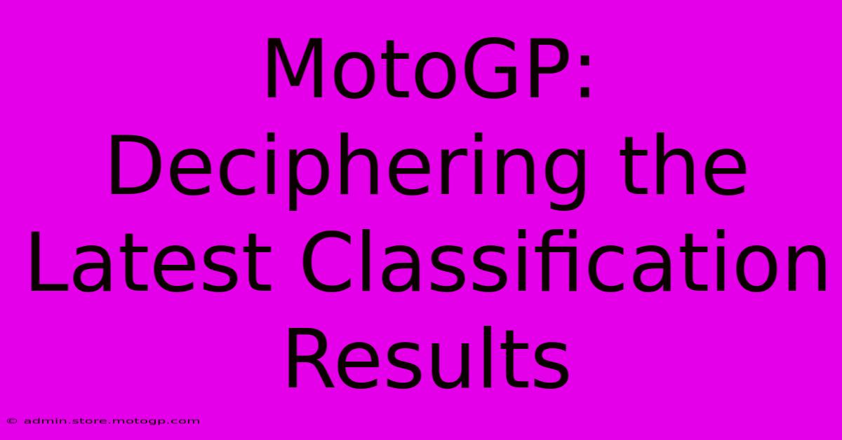 MotoGP: Deciphering The Latest Classification Results