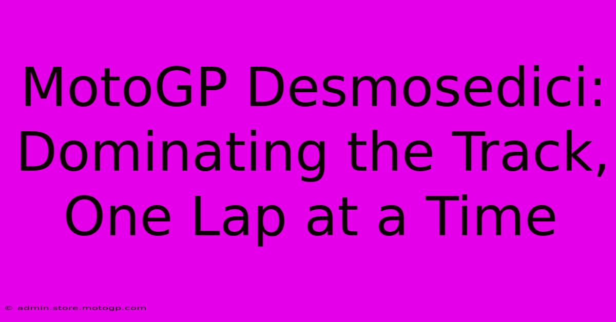 MotoGP Desmosedici:  Dominating The Track, One Lap At A Time