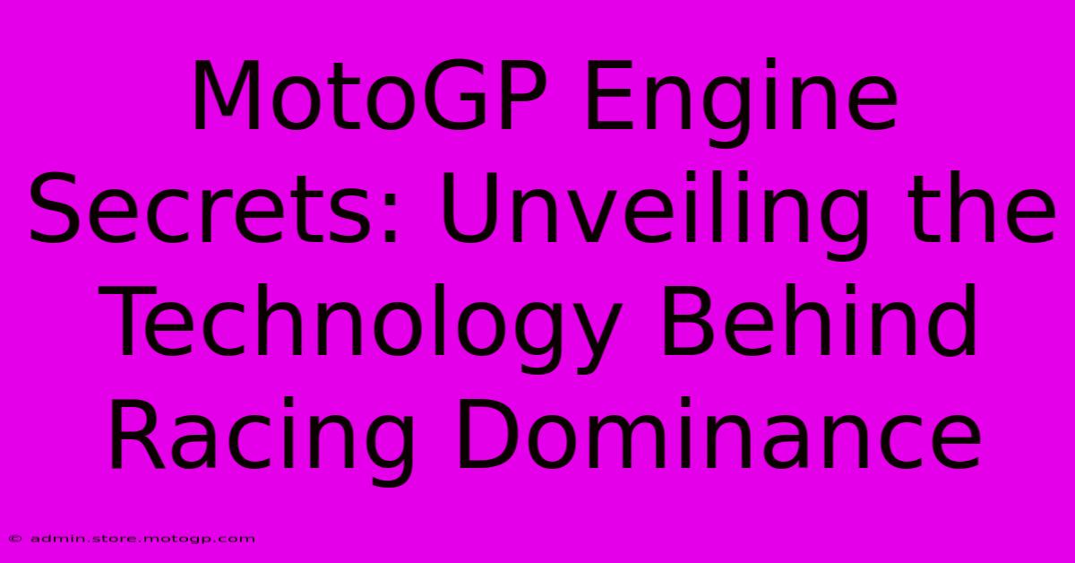 MotoGP Engine Secrets: Unveiling The Technology Behind Racing Dominance