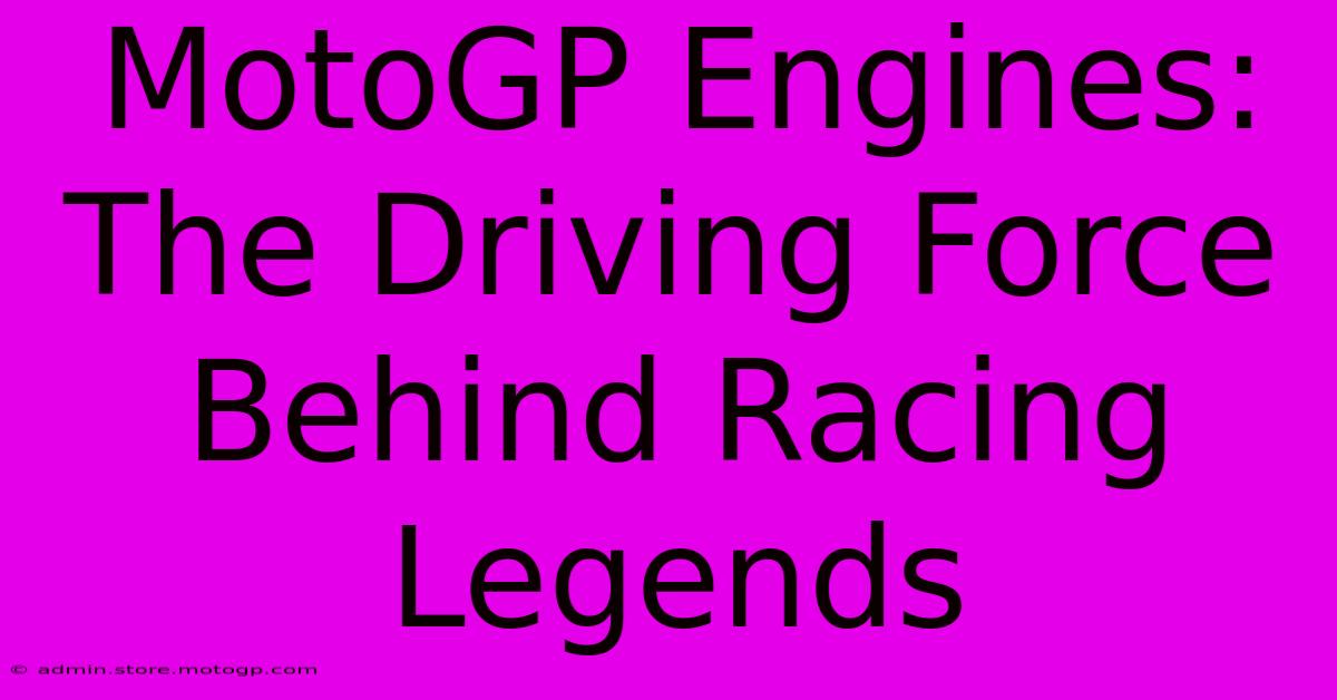 MotoGP Engines: The Driving Force Behind Racing Legends